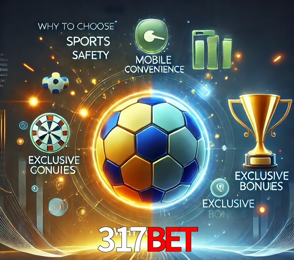 Por Que Escolher o 317bet?